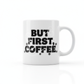CT Merch Co But First, Coffee Mug Mockup