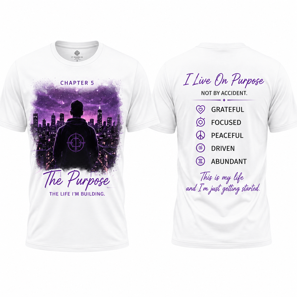 CT Merch Co Chapter 5 "The Purpose" white graphic T-shirt shown from the front and back. Front features a purple city skyline, hooded figure, CT logo, and the quote "The Life I'm Building." Back features the message "I Live On Purpose, Not By Accident" with the words Grateful, Focused, Peaceful, Driven, and Abundant, plus the quote "This is my life and I'm just getting started."